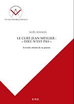 Le curé Jean Meslier : Dieu n''est pas