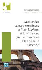 Autour des valeurs romaines : la fides, la pietas et la virtus des guerres puniques à la Dynastie flavienne