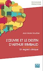 L'oeuvre et le destin d'Arthur Rimbaud