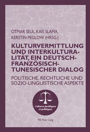 Kulturvermittlung und Interkulturalitaet, ein Deutsch-Franzoesisch-Tunesischer Dialog