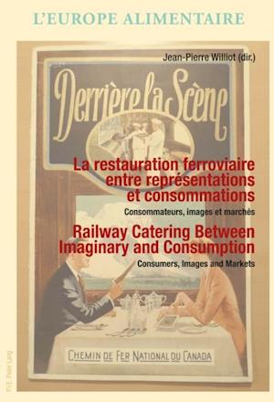 La restauration ferroviaire entre representations et consommations / Railway Catering Between Imaginary and Consumption