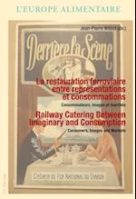 La restauration ferroviaire entre representations et consommations / Railway Catering Between Imaginary and Consumption