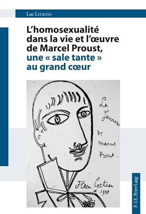 L''homosexualité dans la vie et l''œuvre de Marcel Proust, une « sale tante » au grand cœur
