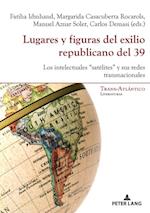 Lugares y figuras del exilio republicano del 39