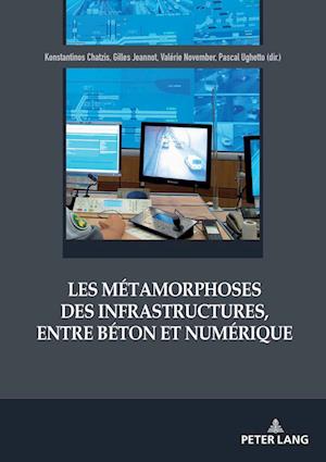 Les Métamorphoses Des Infrastructures, Entre Béton Et Numérique