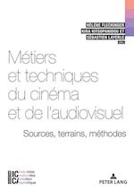 Métiers Et Techniques Du Cinéma Et de l'Audiovisuel: Sources, Terrains, Méthodes