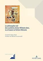 Le Philosophe Noir Des Lumières Anton Wilhelm Amo À Travers La Fiction Littéraire