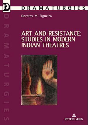 Art and Resistance: Studies in Modern Indian Theatres