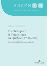 Combats Pour La Linguistique Au Québec (1960-2000)