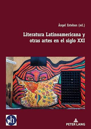 Literatura Latinoamericana Y Otras Artes En El Siglo XXI