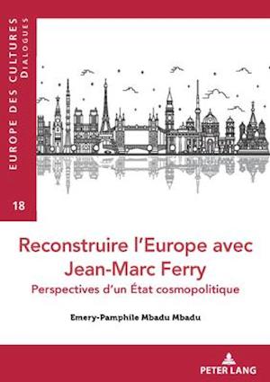 Reconstruire l'Europe Avec Jean-Marc Ferry