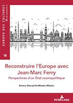 Reconstruire l'Europe Avec Jean-Marc Ferry