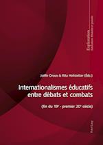 Internationalismes Educatifs Entre Debats Et Combats (Fin Du 19e - Premier 20e Siecle)