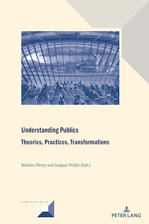 Understanding Publics: Theories, Practices, Transformations