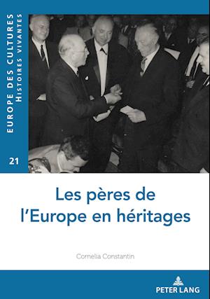 Les Pères de l'Europe En Héritages