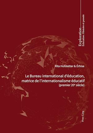 Le Bureau International d'Éducation, Matrice de l'Internationalisme Éducatif 978-2-8076-1919-7