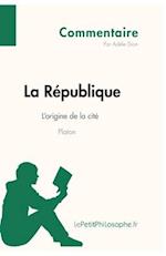 La République de Platon - L'origine de la cité (Commentaire)