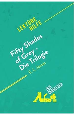 Fifty Shades of Grey - Die Trilogie von E.L. James (Lektürehilfe)