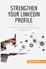 Strengthen Your LinkedIn Profile