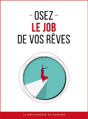 Osez le job de vos rêves