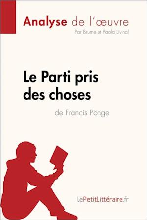 Le Parti pris des choses de Francis Ponge (Analyse de l''œuvre)