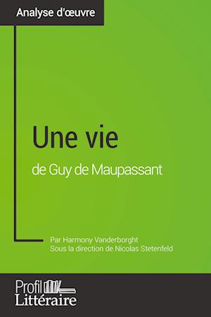 Une vie de Guy de Maupassant (Analyse approfondie)