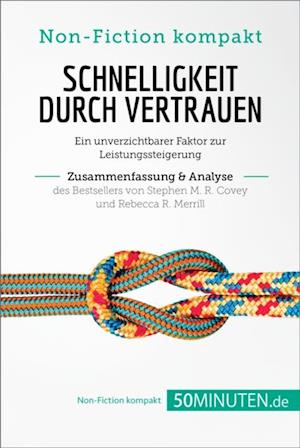 Schnelligkeit durch Vertrauen. Zusammenfassung & Analyse des Bestsellers von Stephen M. R. Covey und Rebecca R. Merrill