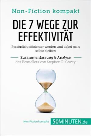 Die 7 Wege zur Effektivität. Zusammenfassung & Analyse des Bestsellers von Stephen R. Covey