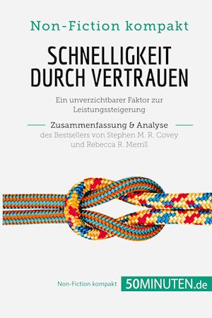 Schnelligkeit durch Vertrauen. Zusammenfassung & Analyse des Bestsellers von Stephen M. R. Covey und Rebecca R. Merrill