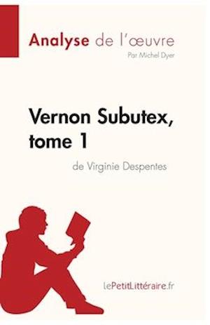 Vernon Subutex, tome 1 de Virginie Despentes (Analyse de l'oeuvre)