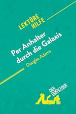 Per Anhalter durch die Galaxis von Douglas Adams (Lektürehilfe)