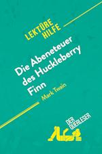 Die Abenteuer des Huckleberry Finn von Mark Twain (Lektürehilfe)