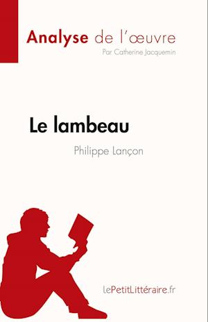 Le lambeau de Philippe Lançon (Analyse de l'oeuvre)