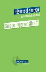 Suis-je hypersensible ? (Résumé et analyse du livre de Fabrice Midal)