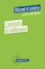 L''autoroute du millionnaire (Résumé et analyse du livre de MJ Demarco)