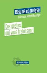 Ces gestes qui vous trahissent (Résumé et analyse du livre de Joseph Messinger)