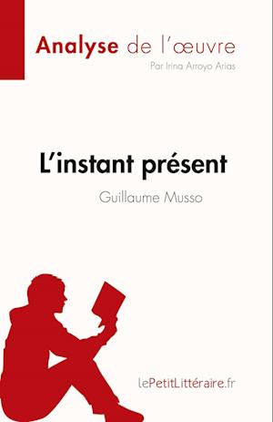 L'instant présent de Guillaume Musso (Analyse de l'oeuvre)