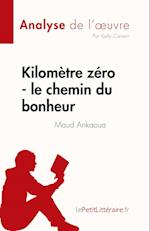Kilomètre zéro - le chemin du bonheur de Maud Ankaoua (Analyse de l'oeuvre)