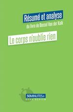 Le corps n''oublie rien (Résumé et analyse du livre de Bassel Van der Kolk)