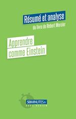 Apprendre comme Einstein (Résumé et analyse du livre de Robert Mercier)