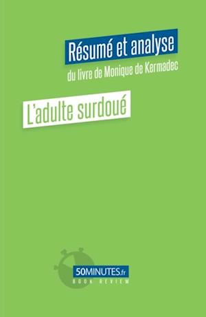 L''adulte surdoué (Résumé et analyse du livre de Monique de Kermadec)