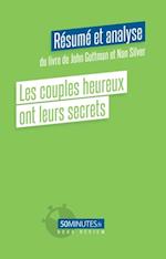 Les couples heureux ont leurs secrets (Résumé et analyse du livre de John Gottman et Nan Silver)