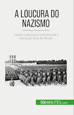 A loucura do nazismo