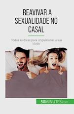 Reavivar a sexualidade no casal