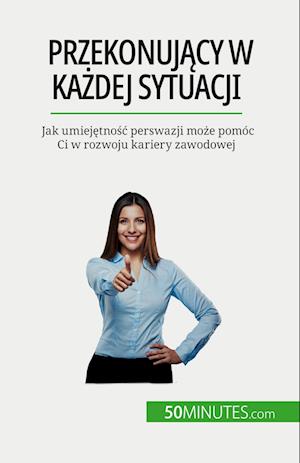 Przekonuj¿cy w ka¿dej sytuacji