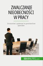 Zwalczanie nieobecno¿ci w pracy