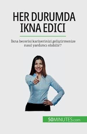 Her durumda ikna edici