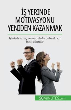 ¿¿ yerinde motivasyonu yeniden kazanmak