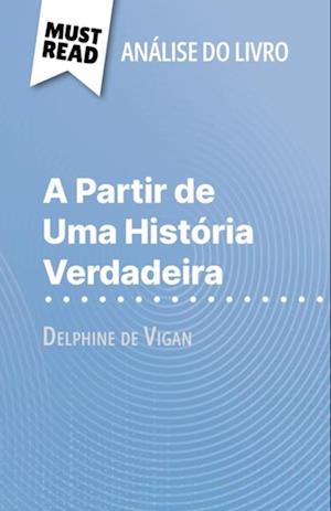 A Partir de Uma História Verdadeira de Delphine de Vigan (Análise do livro)