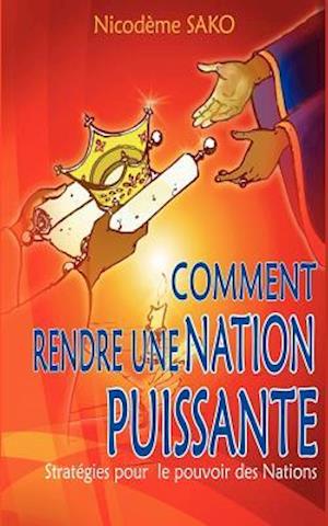 Comment rendre une nation puissante